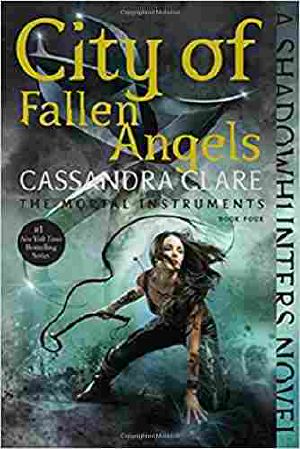 [The Mortal Instruments 04] • City of Fallen Angels (The Mortal Instruments)